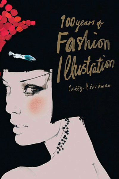 Книга Кэлли Блэкмэн 100 лет моды в иллюстрациях