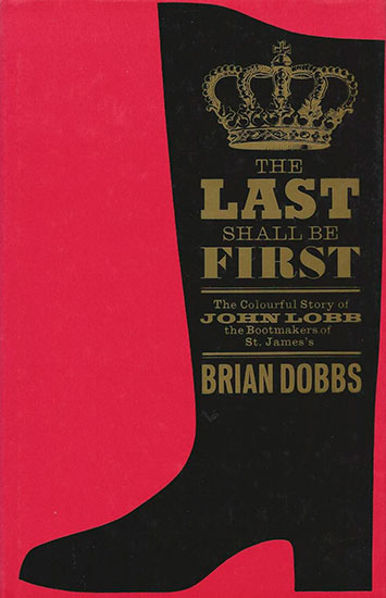 Книга о классической мужской обуви The Last Shall Be First: The Colourful Story of John Lobb